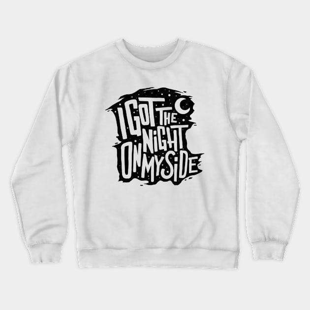 I got the night on my side Crewneck Sweatshirt by Dosunets